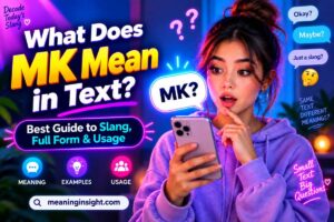 What Does MK Mean in Text: Definition, Uses & Real Examples